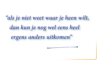 als je weet waar je heen gaat